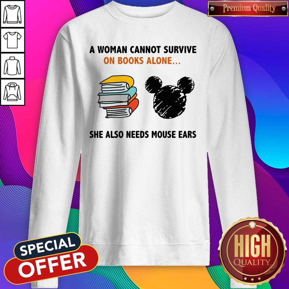 A Woman Cannot Survive On Books Alone She Also Needs Mouse Ears Shirt