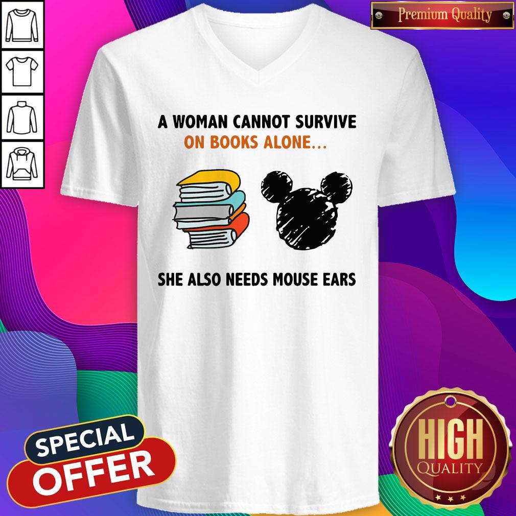 A Woman Cannot Survive On Books Alone She Also Needs Mouse Ears Shirt