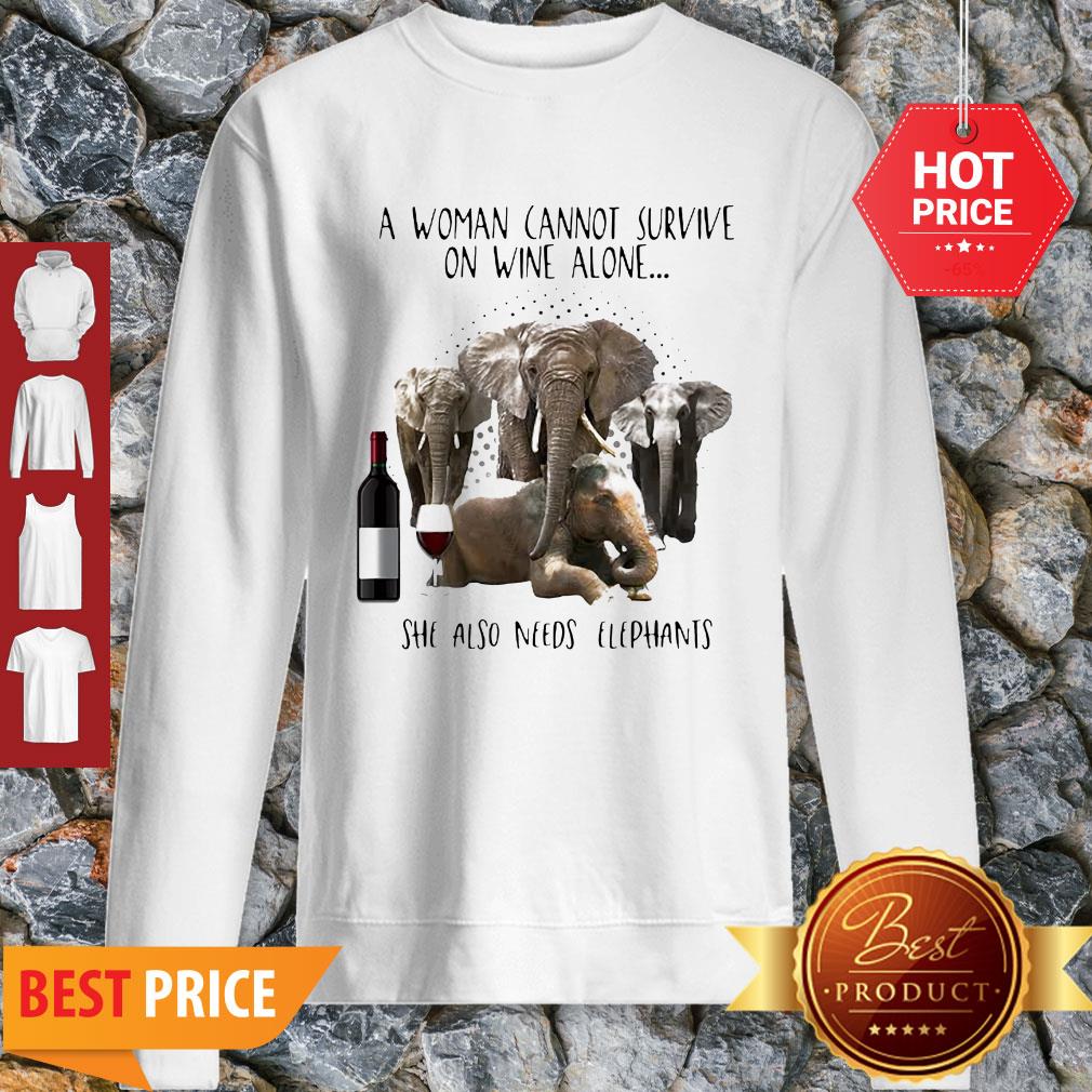 A Woman Cannot Survive On Wine Alone She Also Needs Elephants Shirt