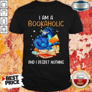 Dragon I Am A Bookaholic And I Regret Nothing shirt