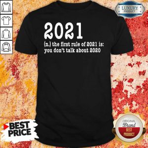 Funny First Rule Of 202 Funny Humor Happy New Year 2021 Gifts Happy New Year Shirt