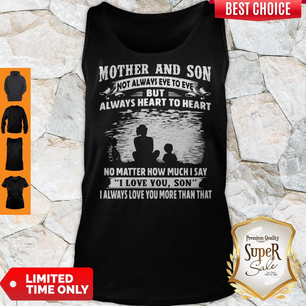 Mother And Son Not Always Eye To Eye But Always Heart To Heart Shirt