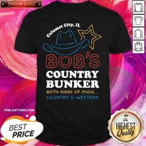 Original Calumet City IL Bob’s Country Bunker Both Kinds Of Music Country And Western Shirt