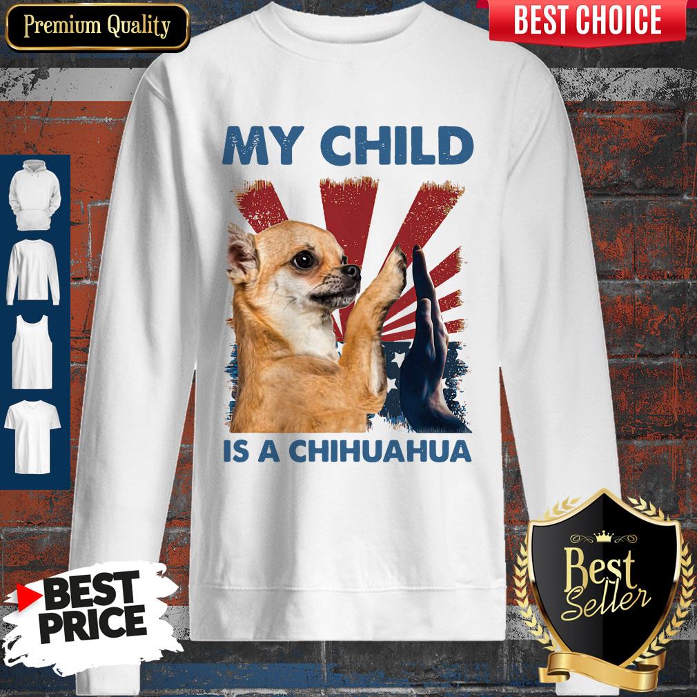 My Child Is A Chihuahua Dog Shirt