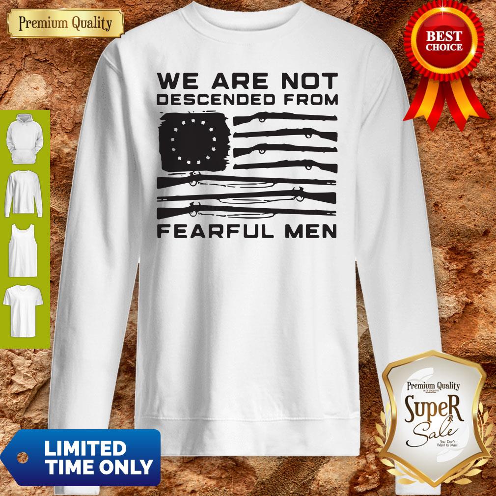 Top American Flag We Are Not Descended From Fearful Men Shirt