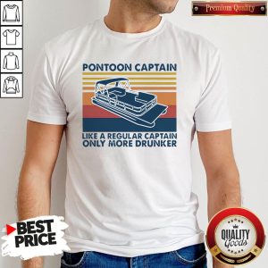 Pretty Pontoon Captain Like A Regular Captain Only More Drunker Vintage Shirt