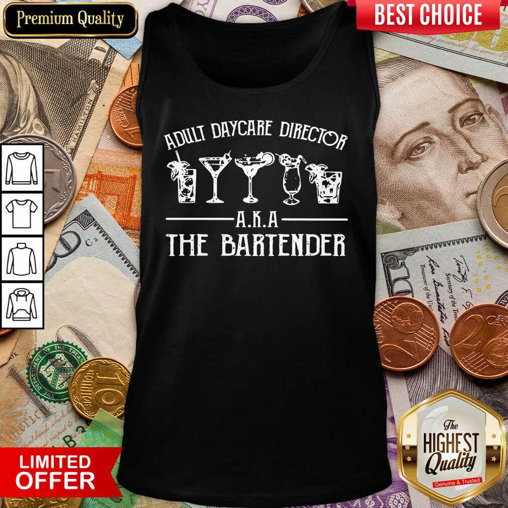 Adult Daycare Director Aka The Bartender Shirt