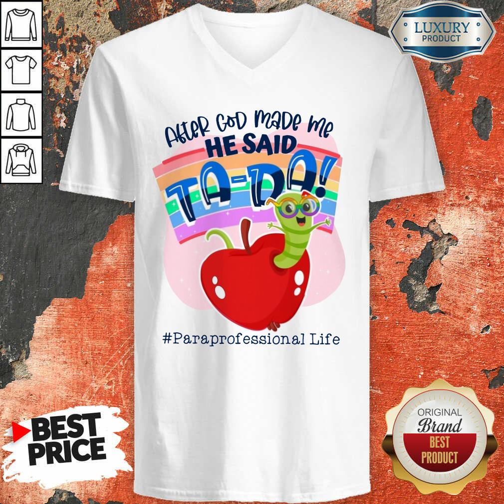 After God Made Me He Said TA DA Para Professional Life Shirt