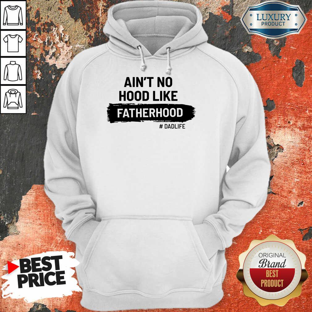 Ain't No Hood Like Fatherhood Dad Life Shirt