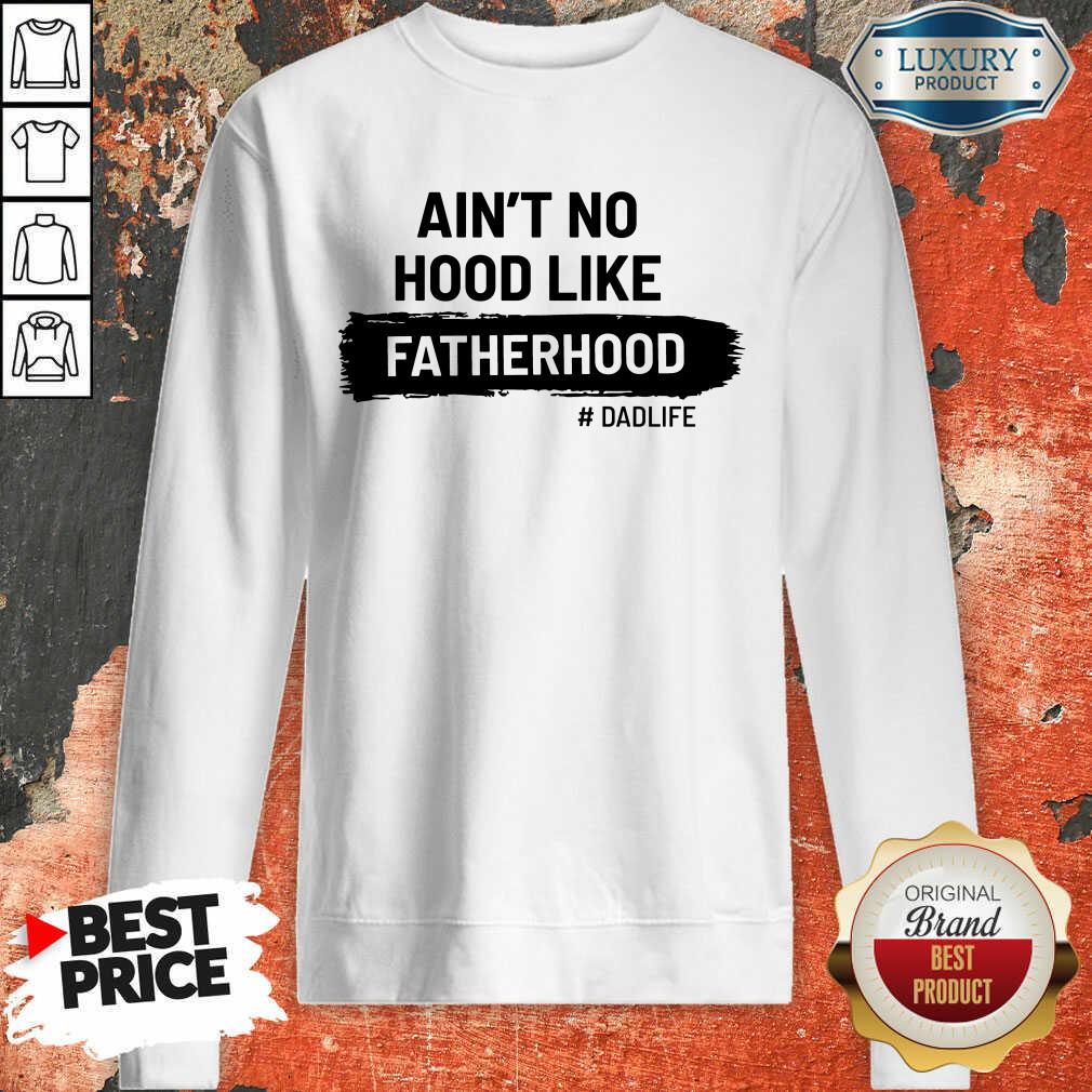 Ain't No Hood Like Fatherhood Dad Life Shirt