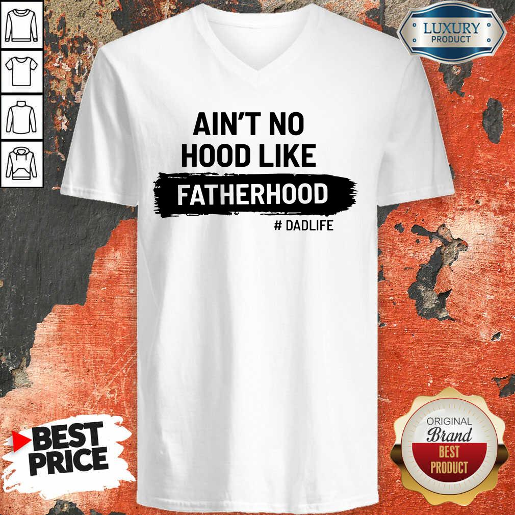 Ain't No Hood Like Fatherhood Dad Life Shirt
