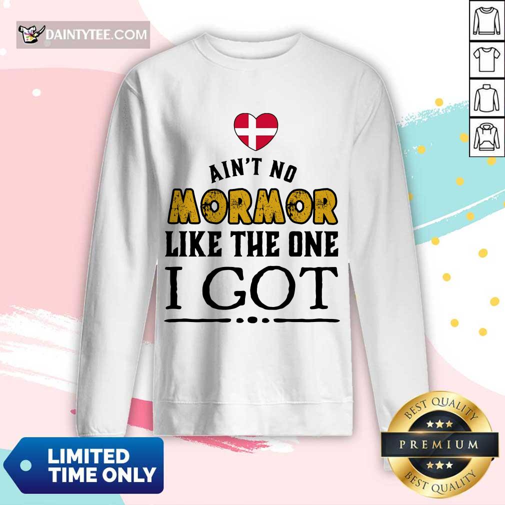 Ain't No Mormor Like The One I Got Shirt