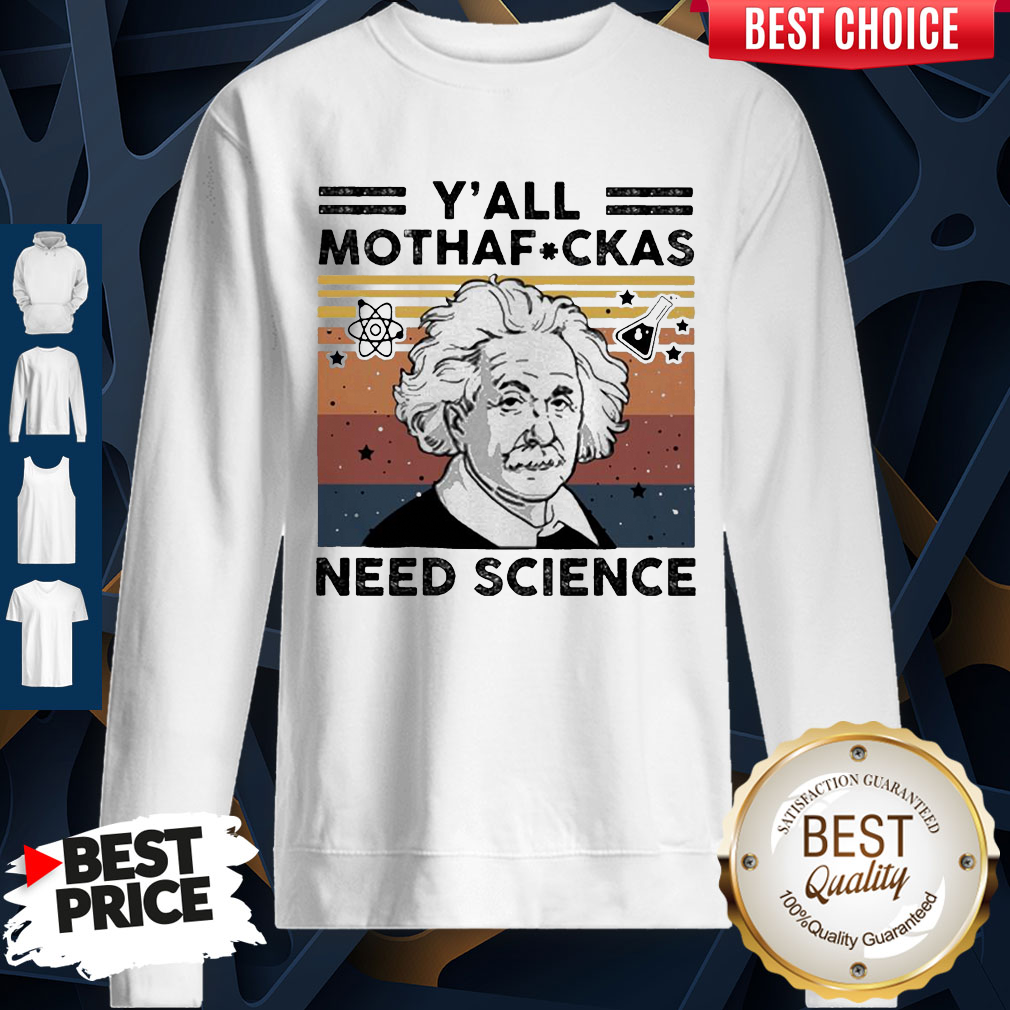albert-einstein-yall-mothaf-ckas-need-science-vintage-sweatshirt.png