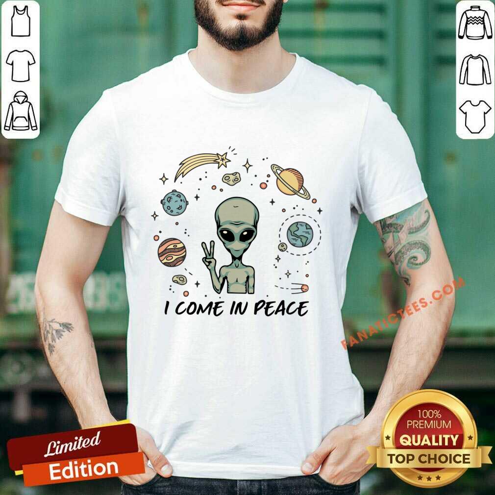 Alien I Come In Peace Shirt