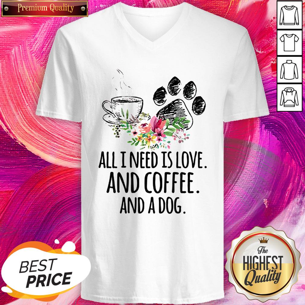 All I Need Is Love And Coffee And A Dog Shirt