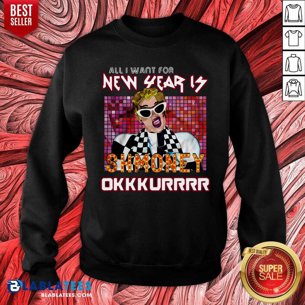 All I Want For New Year Is Shmoney Okurrr Cardi B Shirt