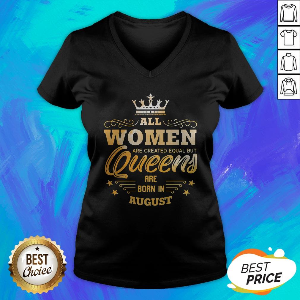 All Women Are Created Equal But Queens Are Born In August Shirt