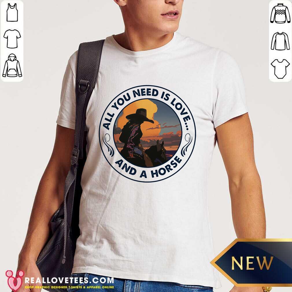 All You Need Is Love And A Horse Shirt