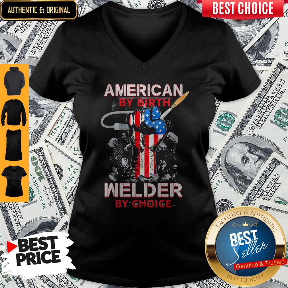 American By Birth Welder By Choice American Flag Veteran Independence Day Shirt