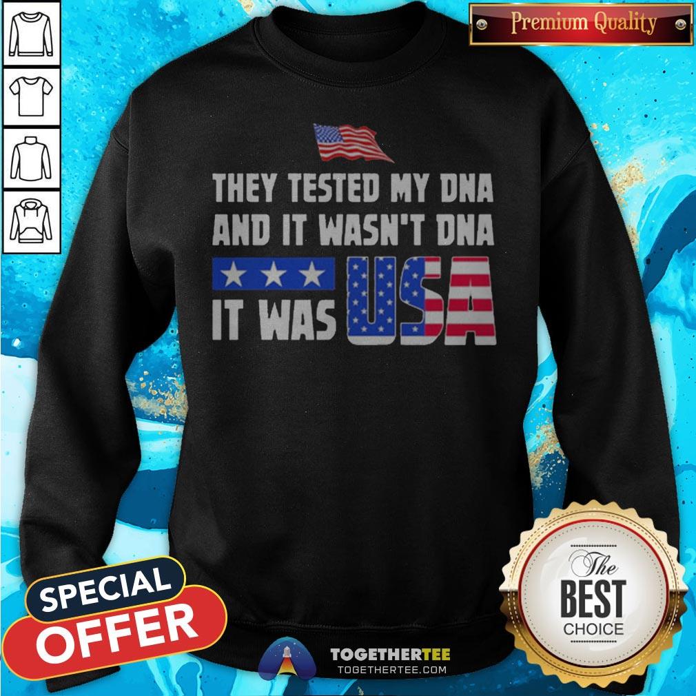 American Flag They Test My Dna And It Wasn't Dna It Was USA Shirt