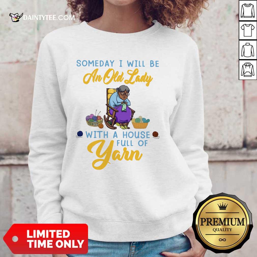 An Old Lady With A House Full Of Yarn Shirt