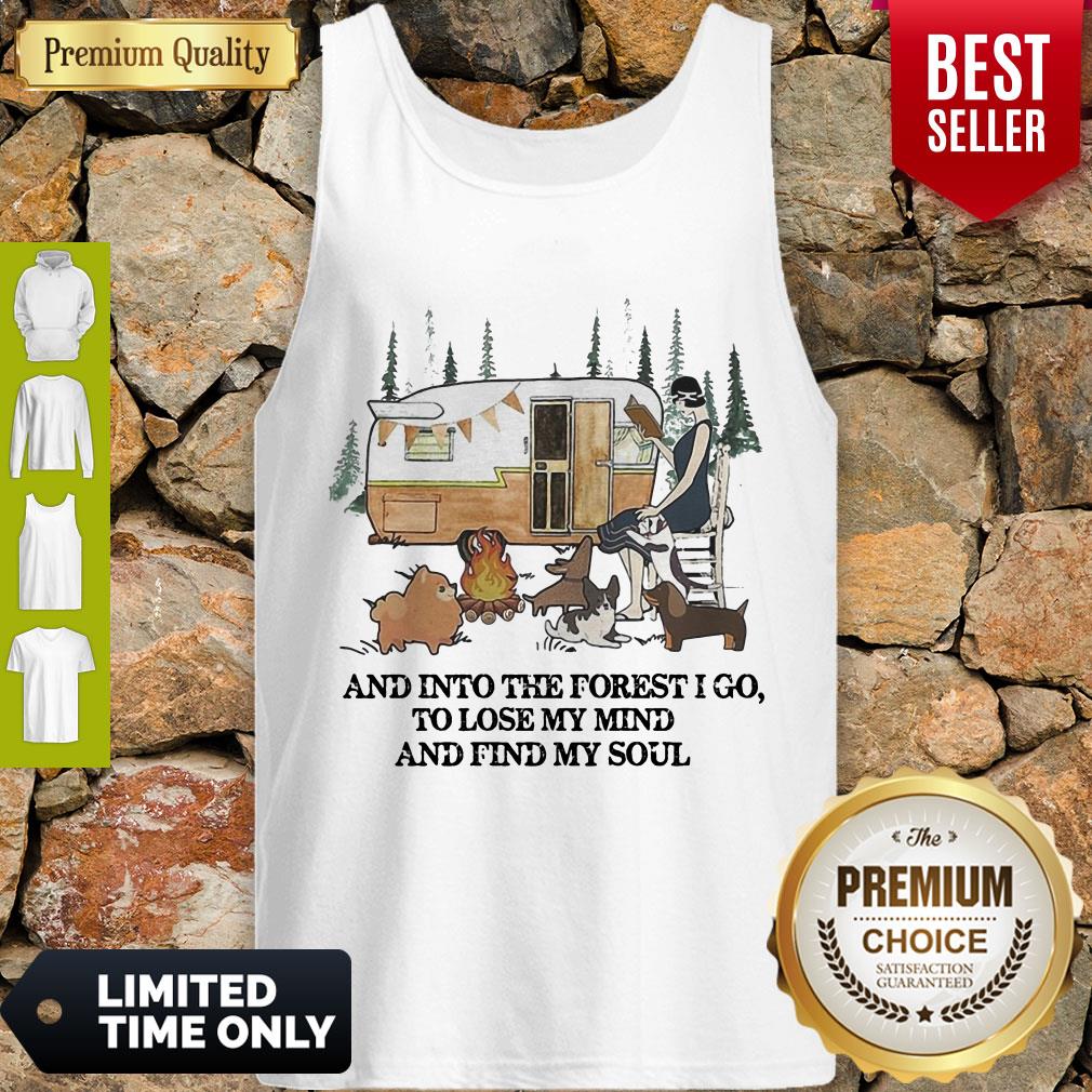And Into The Forest I Go To Lose My Mind And Find My Soul Camping Shirt