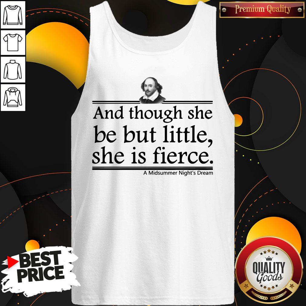 And Though She Be But Little She Is Fierce A Midsummer Night’s Dream Shirt