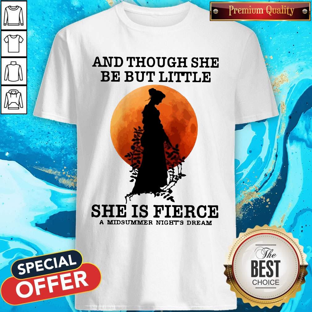 and-though-she-be-but-little-she-is-fierce-a-midsummer-nights-dream-moon-shirt.jpg