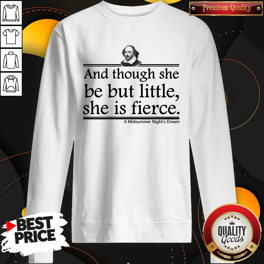 And Though She Be But Little She Is Fierce A Midsummer Night’s Dream Shirt