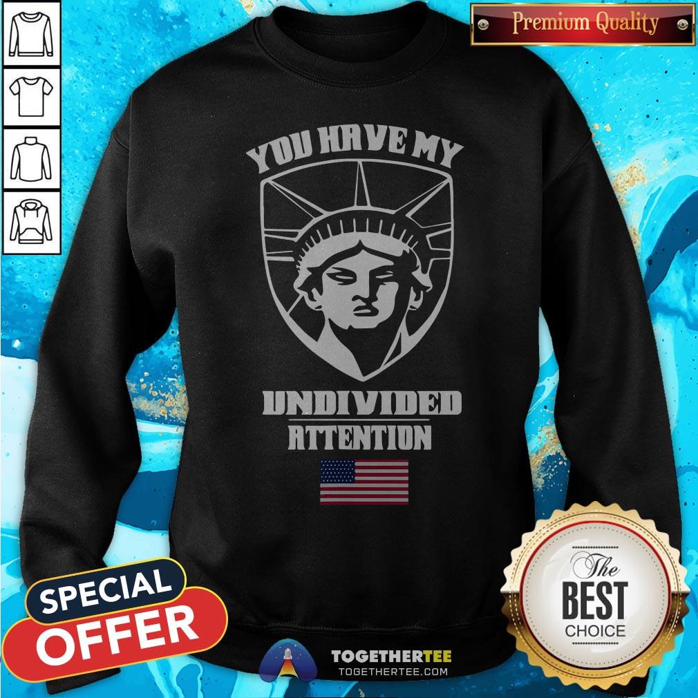 Angry Statue Of Liberty You Have My Undivided Attention T-Shirt