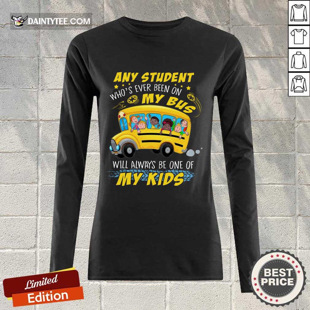 Any Student On My Bus Will My Kids Shirt