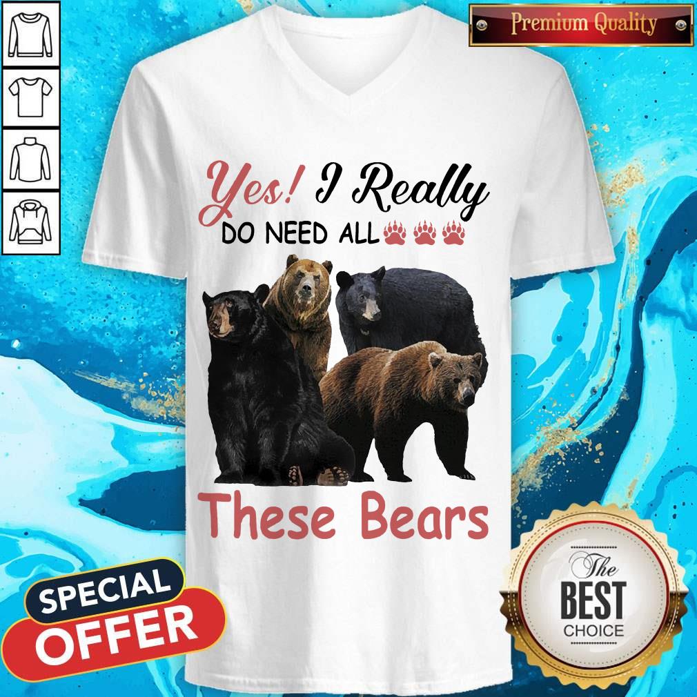 Yes I Really Do Need All These Bears Shirt