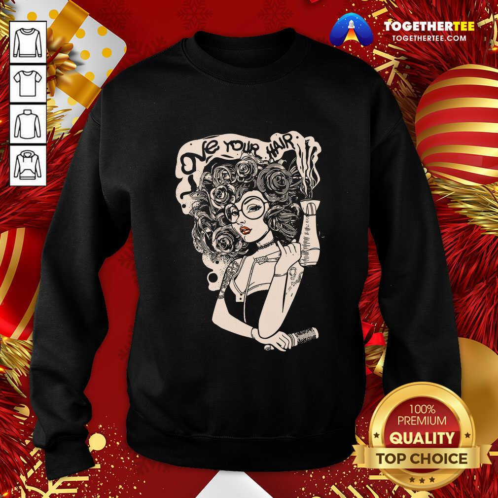 Beautiful Love Your Hair Shirt