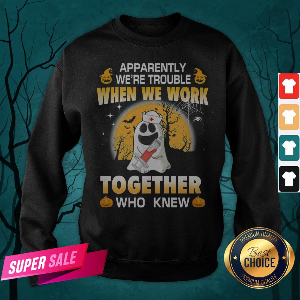 Apparently We're Trouble When We Work Together Who Knew Halloween Shirt