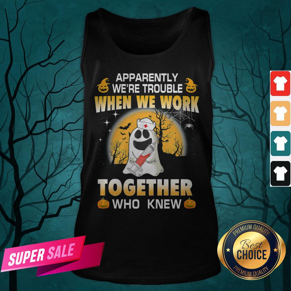 Apparently We're Trouble When We Work Together Who Knew Halloween Shirt