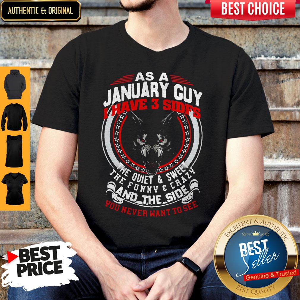 as-a-january-guy-i-have-3-sides-the-quiet-and-sweet-the-funny-and-crazy-and-the-side-you-neveshirt.jpg