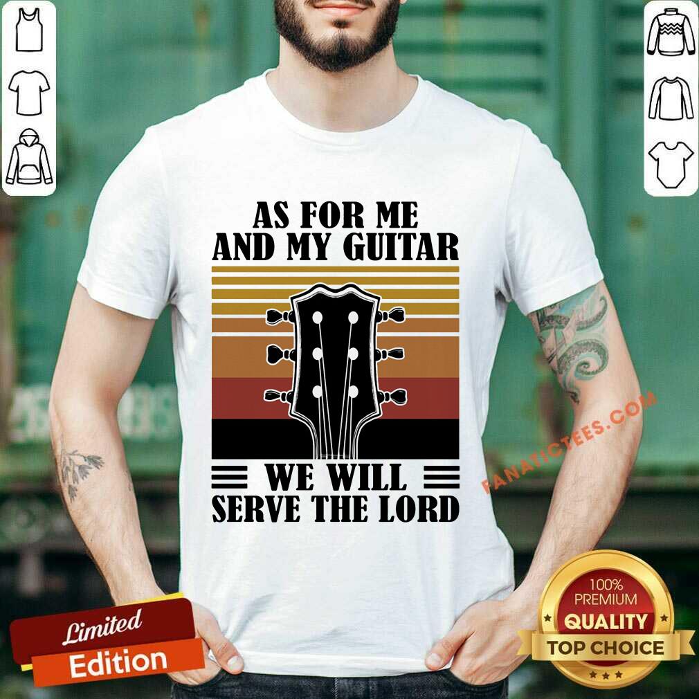 As For Me And My Guitar We Will Serve The Lord Shirt
