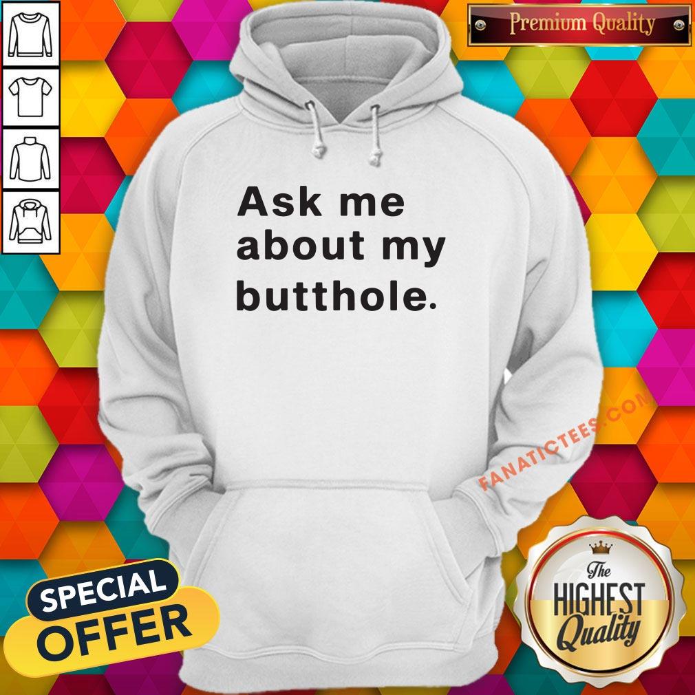ask-me-about-my-butthole-hoodie.jpg