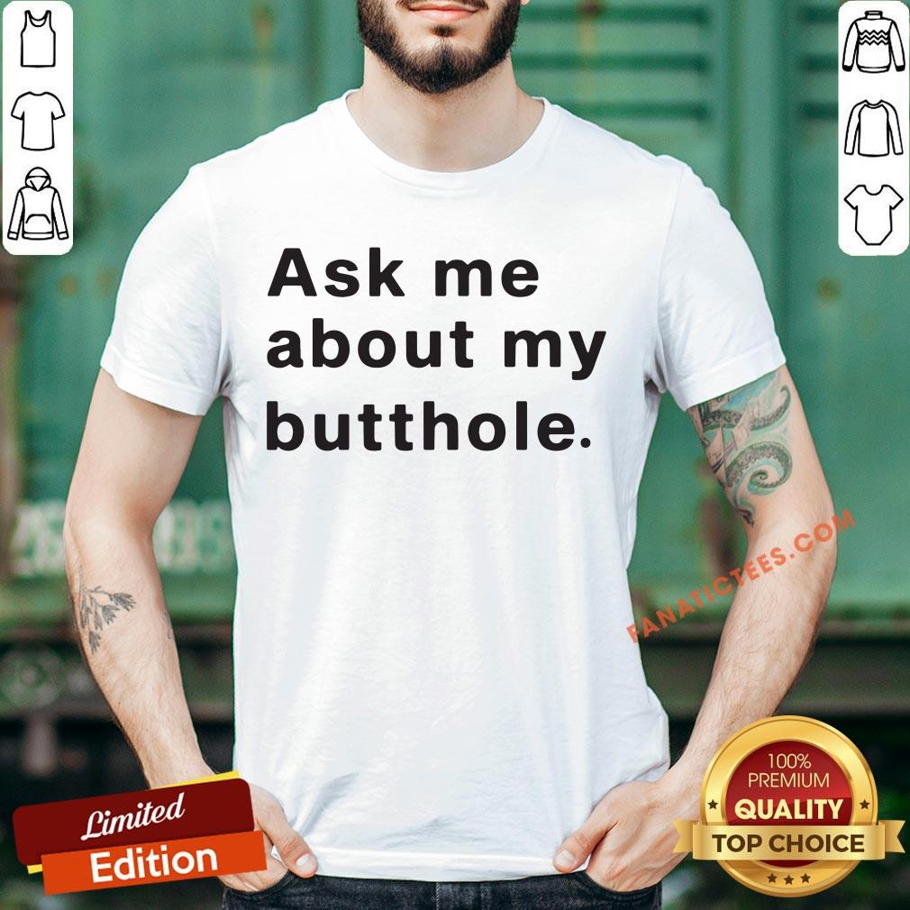 ask-me-about-my-butthole-shirt.jpg