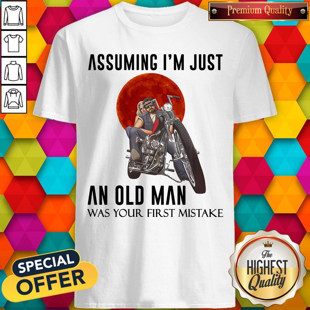 Assuming I'm Just An Old Man Was Your First Mistake Biker Sunset Shirt