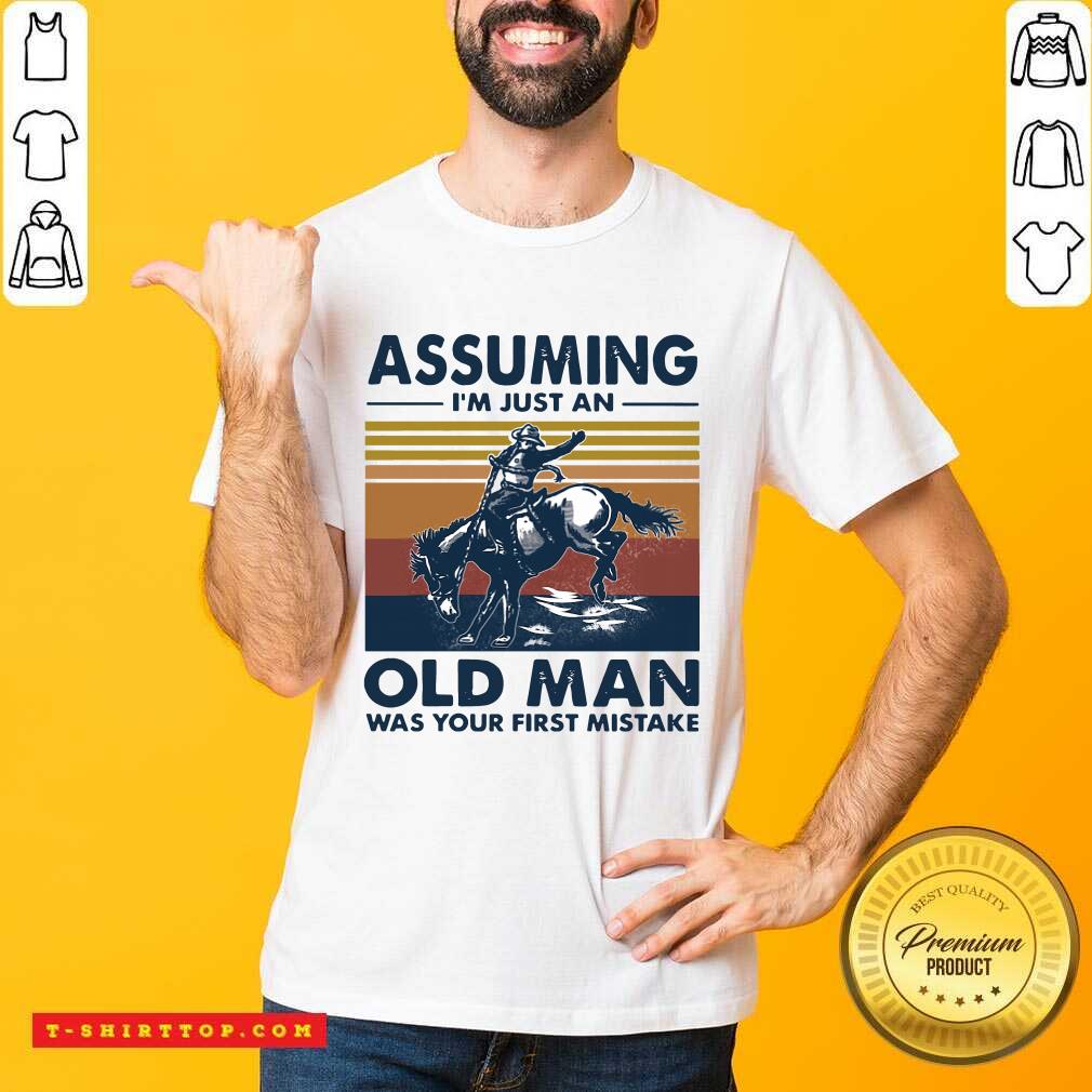 assuming-im-just-an-old-man-was-your-first-mistake-riding-horse-vintage-shirt.jpg