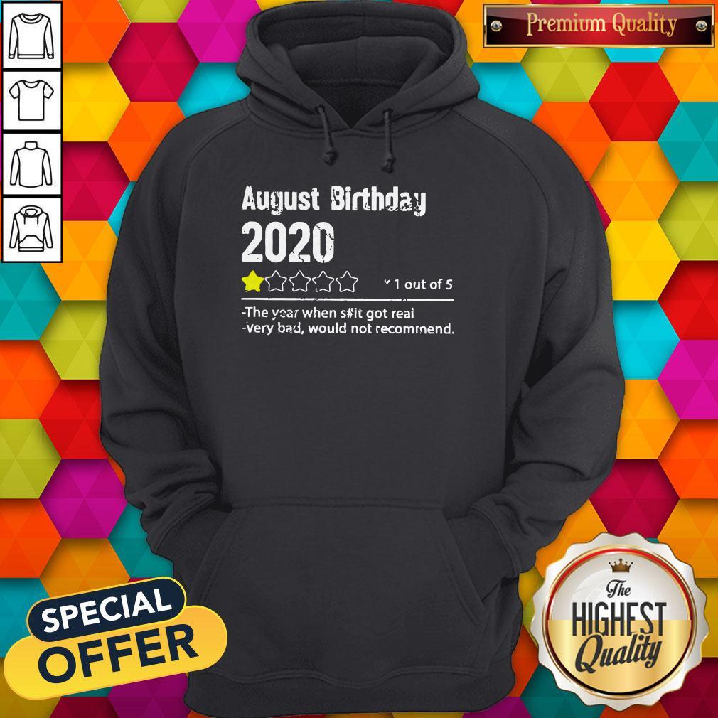 august-birthday-2020-1-out-of-theyear-when-shit-got-real-very-bad-would-not-recommend-hoodie.jpg