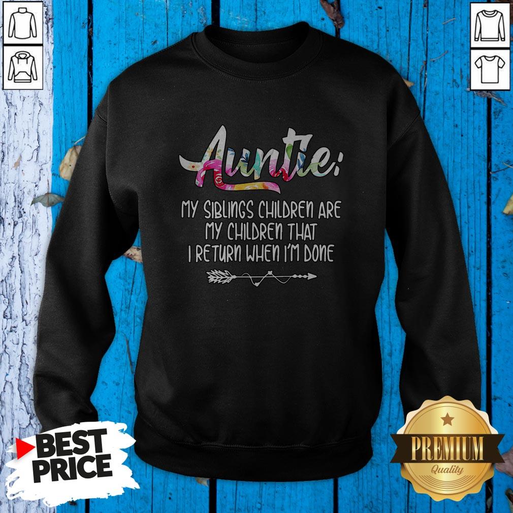 Auntie My Siblings Children Are My Children That I Return When I'm Done Shirt