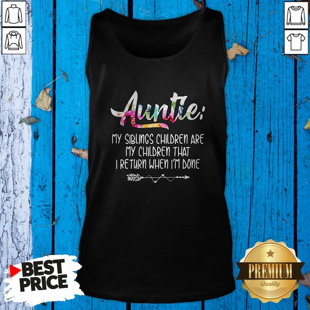 Auntie My Siblings Children Are My Children That I Return When I'm Done Shirt