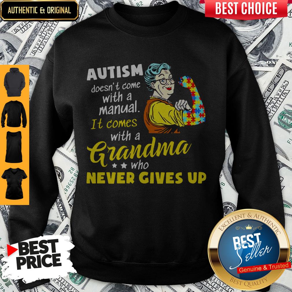 Autism Doesn't Come With A Manual It Comes With A Grandma Shirt