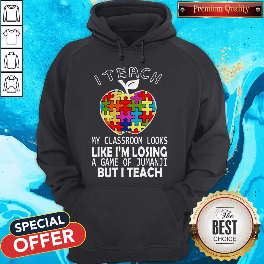 autism-i-teach-my-classroom-looks-like-im-losing-a-game-of-jumanji-but-i-teach-hoodie.jpg