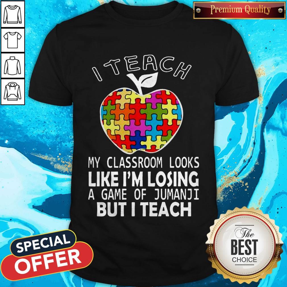 autism-i-teach-my-classroom-looks-like-im-losing-a-game-of-jumanji-but-i-teach-shirt.jpg