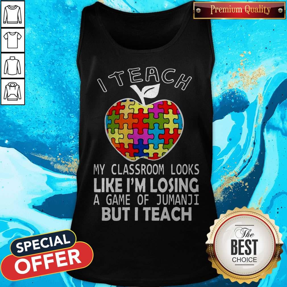 autism-i-teach-my-classroom-looks-like-im-losing-a-game-of-jumanji-but-i-teach-tank-top.jpg