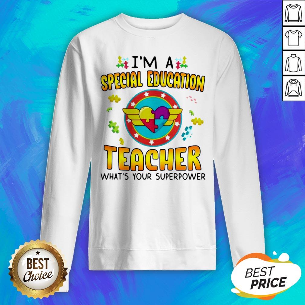 Autism I’m A Special Education Teacher What's Your Superpower Shirt