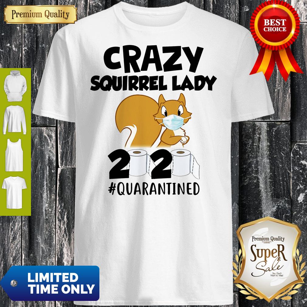 Official Crazy Squirrel Lady 2020 #Quarantined Shirt